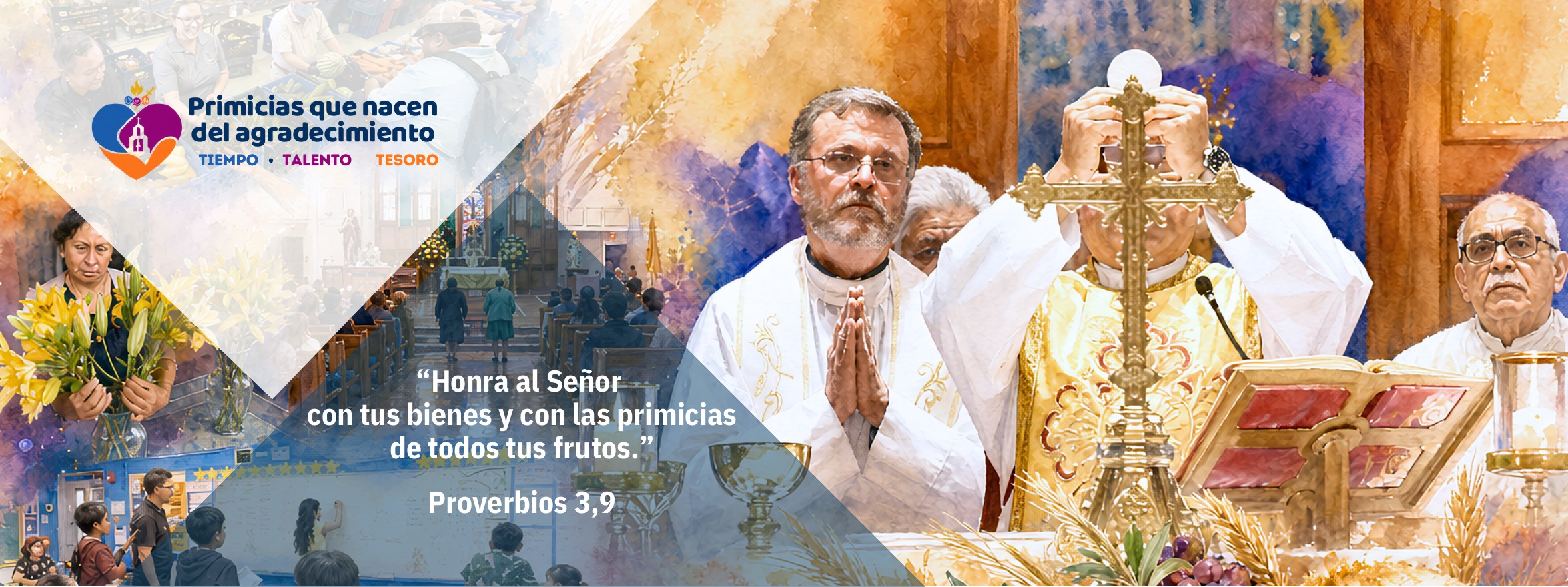Primicias que nacen del agradecimiento. Tiempo, talento y tesoro. Collage parroquial en acuarela. Honra al Señor con tus bienes y con las primicias de todos tus frutos. Proverbios 3,9.